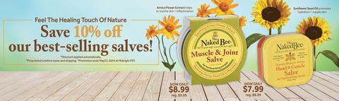 "Feel The Healing Touch Of Nature - Save 10& off our best-selling salves! *Discount applied automatically. *Price listed is before taxes and shipping. *Promotion ends May 22, 2024 at Midnight PST."