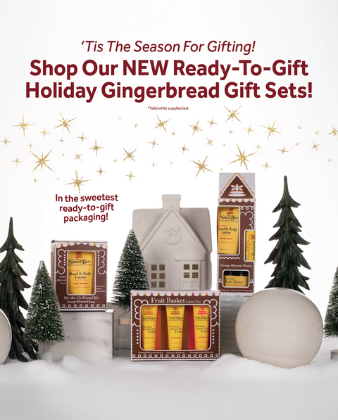 "'Tis The Season For Gifting! Shop Our NEW Holiday Gingerbread Gift Sets! In the sweetest ready-to-gift packaging! *Valid while supplies last."